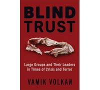 Blind Trust: Large Groups and Their Leaders in Times of Crisis and Terror