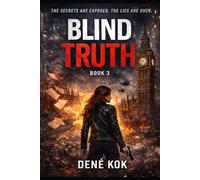 Blind Truth: The secrets are exposed. The Lies are over.