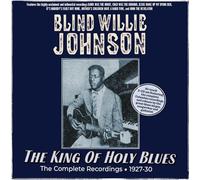 Blind Willie Johnson - The King of Holy Blues - the Complete Recordings 1