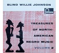 Blind Willie Johnson - Treasures Of North American Negro Music, Volume 2