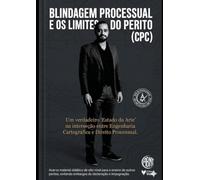 BLINDAGEM PROCESSUAL E OS LIMITES DO PERITO (CPC): Engenharia Legal, Cartografia e Proteção Técnico-Processual