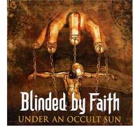 Blinded By Faith - Under an Uccult Sun [Import]