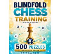 Blindfold Chess Training - Level 5 Grandmaster: Full Positions: 12-24 Pieces - 500 Puzzles for Ultimate Calculation