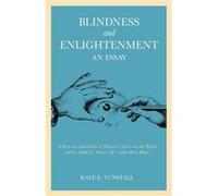 Blindness And Enlightenment: An Essay: With A New Translation Of Diderot'S Letter On The Blind And La Mothe Le Vayer'S 'Of A Man Born Blind' (Paperback) Kate E Tunstall, (Auteur)