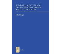 Blindness And Therapy In Late Medieval French And Italian Poetry