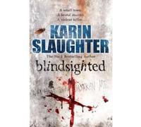 Blindsighted: (Grant County series 1) Slaughter, Karin (Auteur)