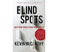 Blindspots: Why Good People Make Bad Choices