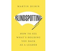 Blindspotting: How to See What's Holding You Back As a Leader