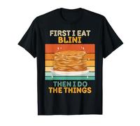 Blini Vintage First I Eat Blini Then I Do The Things T-Shirt Graphique avec Valeur