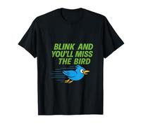 Blink and You'll Miss The Bird Birdwatching T-Shirt