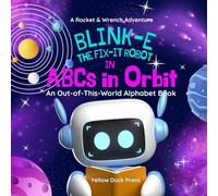 Blink-E the Fix-It Robot in ABCs in Orbit: An Out-of-This-World Alphabet Book