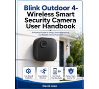 Blink Outdoor 4-Wireless Smart Security Camera User Handbook: A Practical Guide To Setup, Smart Monitoring, and Reliable Home Protection