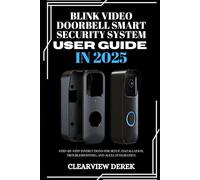 BLINK VIDEO DOORBELL SMART SECURITY SYSTEM USER GUIDE IN 2025: Step-by-Step Instructions for Setup, Installation, Troubleshooting, and Alexa Integration