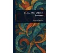 Bliss, And Other Stories