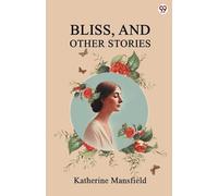 Bliss, And Other Stories