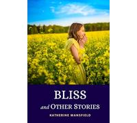 Bliss and Other Stories: Masterwork Modernist Narratives Inviting Discovery of Life’s Hidden Joys