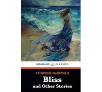 Bliss and Other Stories: The 1920 Classic Literary Collection