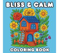 Bliss & Calm: Coloring Book for Adults and Teens with Flowers, Animals, Landscape, Patterns, Nature and Many More, Simple, Bold and Easy Designs for Relaxation