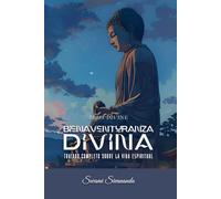 Bliss Divine, Bienaventuranza Divina: Tratado completo sobre la vida Espiritual