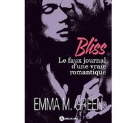 BLISS. LE FAUX JOURNAL D'UNE VRAIE ROMANTIQUE - L'INTEGRALE