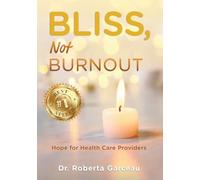 Bliss, Not Burnout: Hope for Health Care Providers