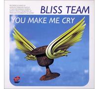 Bliss Team - You Make Me Cry (US Import)
