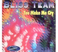 Bliss Team - You Make Me Cry [Vinyl Single 12'']