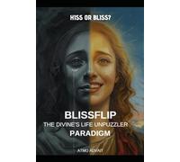 BLISSFLIP: THE DIVINE'S LIFE UNPUZZLER PARADIGM: Hiss or Bliss-that is the question