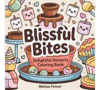 Blissful Bites: Delightful Desserts Coloring Book | Simple & Cute Sweet Treats, Cakes, Ice Cream, Cookies & Candy Illustrations for Stress Relief & Mindful Relaxation