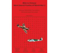 Blitz to Victory: Word Search Puzzles of World War Two: 19 Puzzles About Battles, Leaders, Tanks, and the Home Front