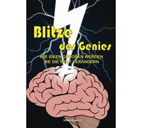 Blitze des Genies: Wie Ideen geboren werden, die die Welt verändern