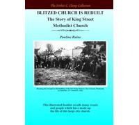 Blitzed Church is Rebuilt: The Story of King Street Methodist Church