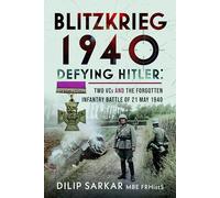 Blitzkrieg 1940: Defying Hitler: Two VCs and the Forgotten Infantry Battle of 21 May 1940