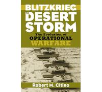 Blitzkrieg to Desert Storm: The Evolution of Operational Warfare