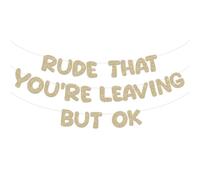 BLMHTWO Bannière pré-enfilée « Rude That You're Leaving But Ok » - Champagne doré à paillettes - Décorations de fête pour retraite, remise de diplôme, collègue