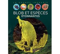 Blob et espèces étonnantes - Manon Ternois - Fleurus - cartonné - Document jeunesse