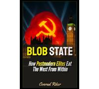 Blob State: How Postmodern Elites Eat The West From Within