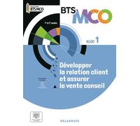 Bloc 1 - Développer la relation client et la vente conseil BTS MCO 1 et 2 (2024) - Pochette élève - Farid Abdat - Delagrave - broché - Scolaire / Universitaire