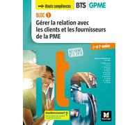 BLOC 1 - Gérer la relation avec les clients et les fournisseurs de la PME - BTS 1&2 GPME - Éd 2018