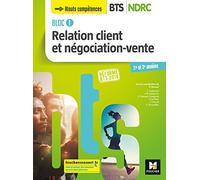 Bloc 1 Relation client et négociation-vente - BTS NDRC 1&2 - Éd 2018 - Manuel
