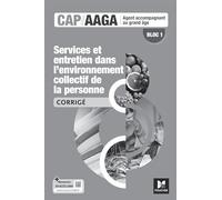 Bloc 1 Services et entretien dans l'env. collectif de la personne - CAP AAGA - Ed. 2024 - corrigé