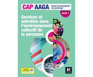 Bloc 1 Services et entretien dans l'env. collectif de la personne - CAP AAGA - Ed 2024 - Livre élève Annie Brun (Auteur), Magali Taillades (Auteur), Isabelle Vert (Auteur), Véronique Maillet (Auteur),