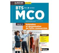 Bloc 2 - Animation et dynamisation de l'offre commerciale - BTS MCO 1re et 2e années - Coll. Horizons Professionnels BTS