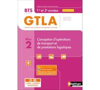 Bloc 2 - Conception d'opérations de transport et de prestations logistiques - BTS GTLA 1re et 2e années - Coll. BTS GTLA