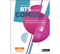 Bloc 2 – Concevoir et mettre en œuvre des solutions de communication – BTS Comm. 1re/2e – Nathan