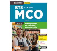 Bloc 4 - Management de l'équipe commerciale - BTS MCO 1re et 2e années - Coll. Horizons Professionnels BTS