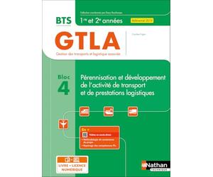 Bloc 4 - Pérennisation et développement de l'activité de transport et de prestations logistiques - BTS GTLA 1re et 2e années - Coll. BTS GTLA