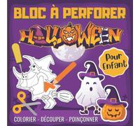 Bloc à Perforer Halloween Pour Enfant: Magnifiques Dessins en pointillés à Colorier, Découper et Poinçonner | Livre de Poinçonnage et Coloriage pour ... - Activites Manuelles - Joyeux Halloween.