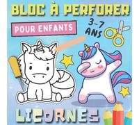 Bloc à Perforer Licornes Pour Enfants 3-7 ans: Dessins en pointillés à Colorier, Découper et Poinçonner | Livre de Poinçonnage et Coloriage pour ... Picotage Maternelle - Activites Manuelles