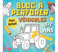 Bloc à Perforer Véhicules Pour Enfant 3-7 Ans: Dessins en pointillés à Colorier, Découper et Poinçonner | Livre de Poinçonnage et Coloriage pour ... Picotage Maternelle - Activites Manuelles
